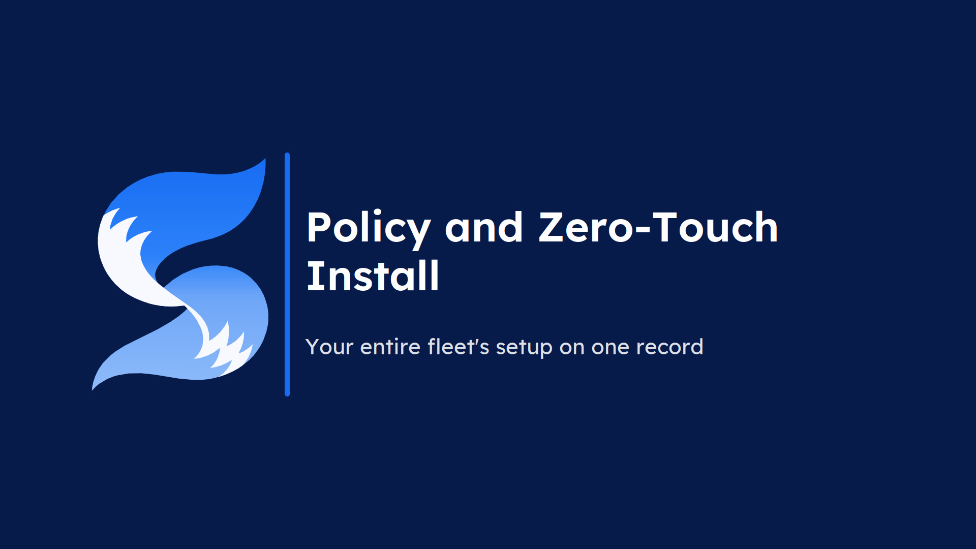 Video : Policy and Zero-Touch Install